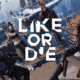 Like or DIe